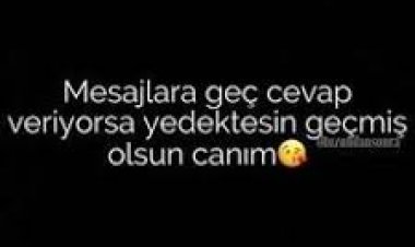 Mesaja geç cevap verenlere kapak Sözler