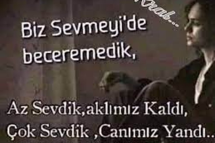 Bir türlü beceremiyoruz sevmeyi