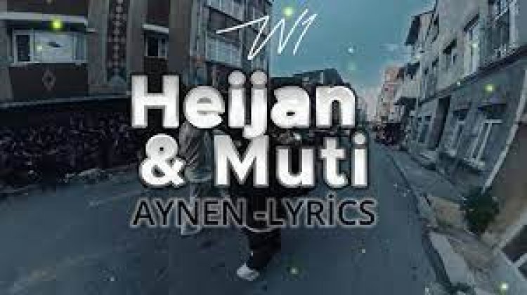 Heijan Muti - AYNEN şarkı sözleri