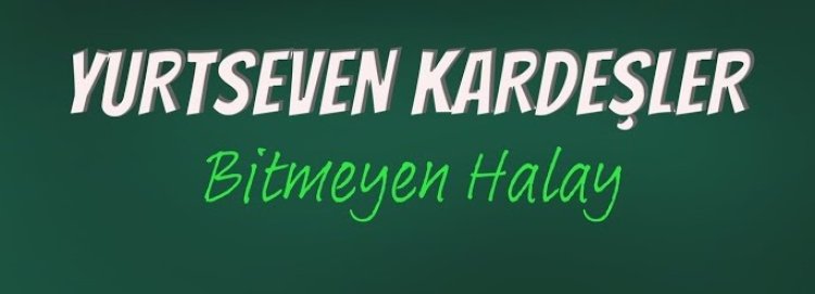 Yurtseven Kardeşler - Bitmeyen Halay şarkı sözleri