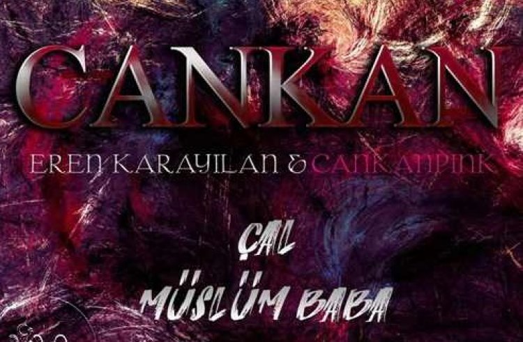 Cankan Eren Karayılan Cankan PINK - Çal Müslüm Baba şarkı sözleri