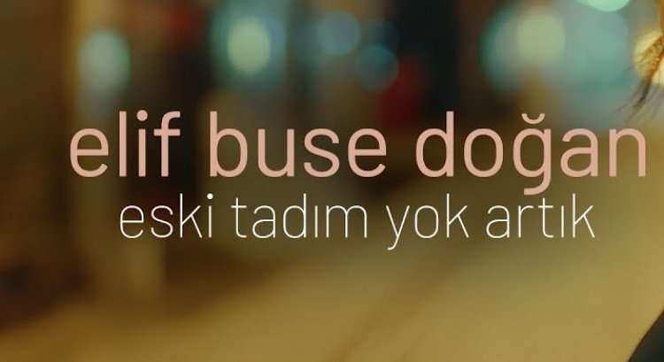 Elif Buse Doğan - Eski Tadım Yok Artık şarkı sözleri
