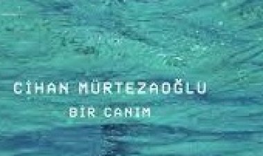Cihan Mürtezaoğlu - Bir Canım şarkı sözleri