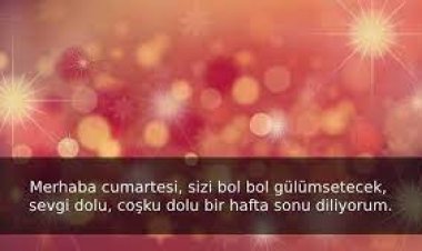 Hafta sonunuz sevgi dolu olsun