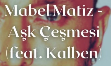 Mabel Matiz Kalben - Aşk Çeşmesi şarkı sözleri