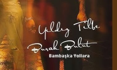 Burak Bulut  Yıldız Tilbe - Bambaşka Yollara şarkı sözleri
