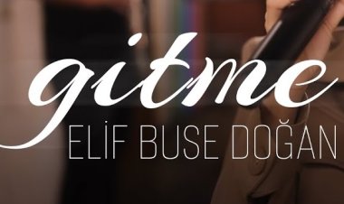 Elif Buse Doğan - Gitme şarkı sözleri