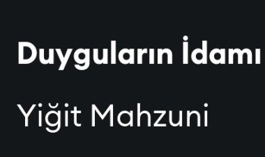 Yiğit Mahzuni - Duyguların İdamı şarkı sözleri