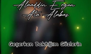 Alaaddin Ergün Ata Alabaş - Geçerken Baktığım Gözlerin şarkı sözleri
