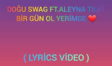 Doğu Swag Aleyna Tilki - Bir Gün Ol Yerimde şarkı sözleri