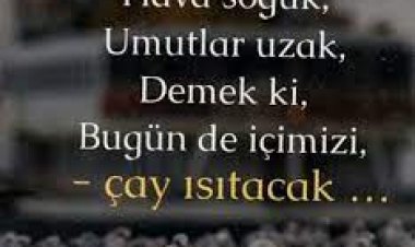 Hava soğuk Umutlar uzak