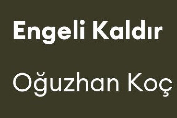 Oğuzhan Koç - Engeli Kaldır