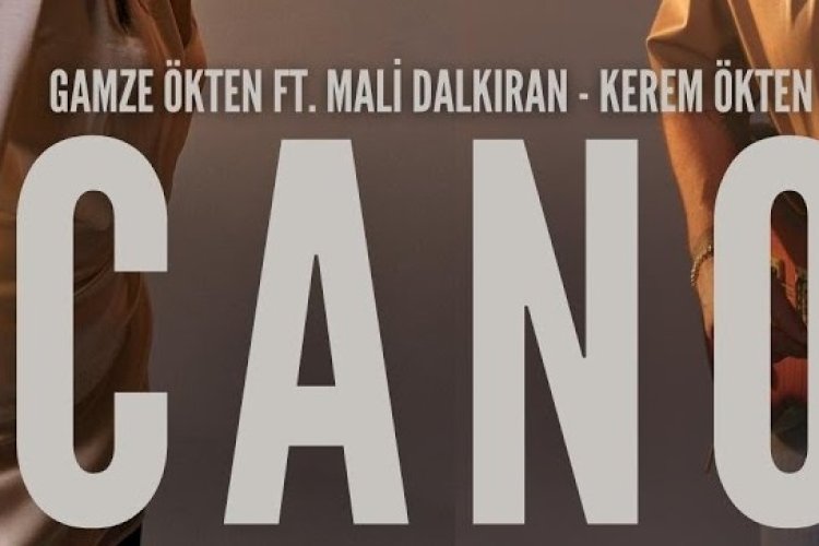 Gamze Ökten ft. Mali Dalkıran ft. Kerem Ökten - CANO