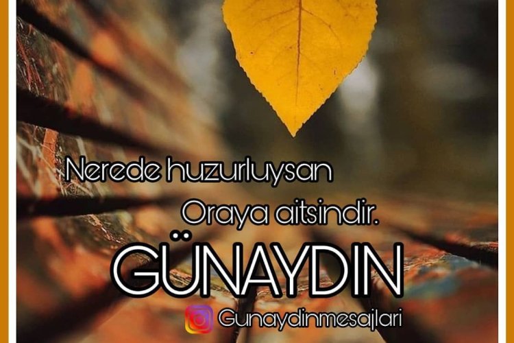 Güzel geçsin haftanız