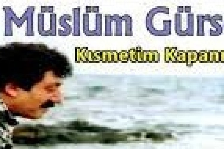 Müslüm Gürses - Kısmetim Kapanmış