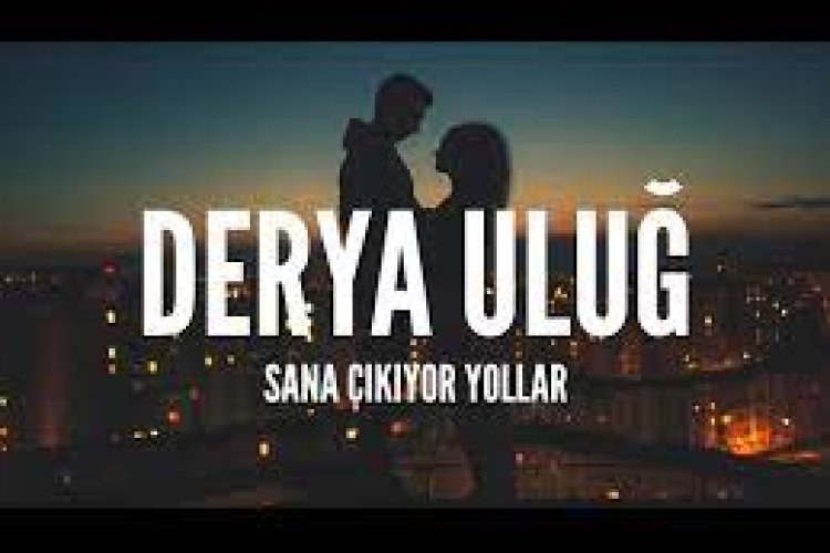 Derya Uluğ - Sana Çıkıyor Yollar