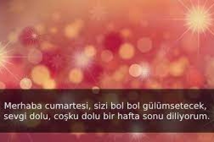 Hafta sonunuz sevgi dolu olsun