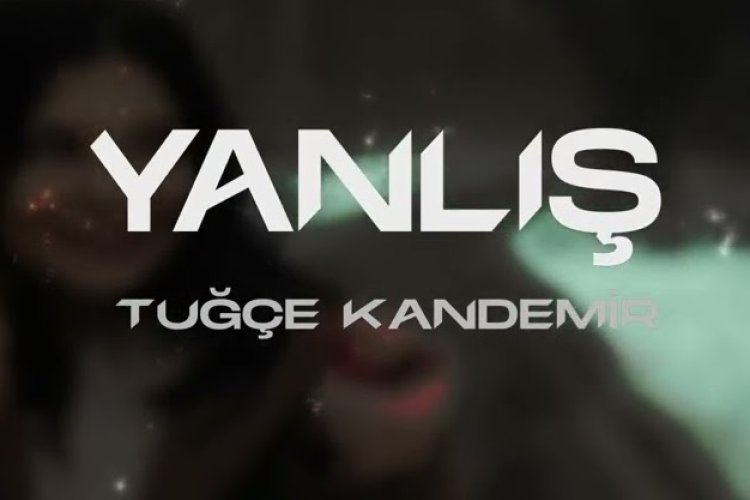 Tuğçe Kandemir - Yanlış