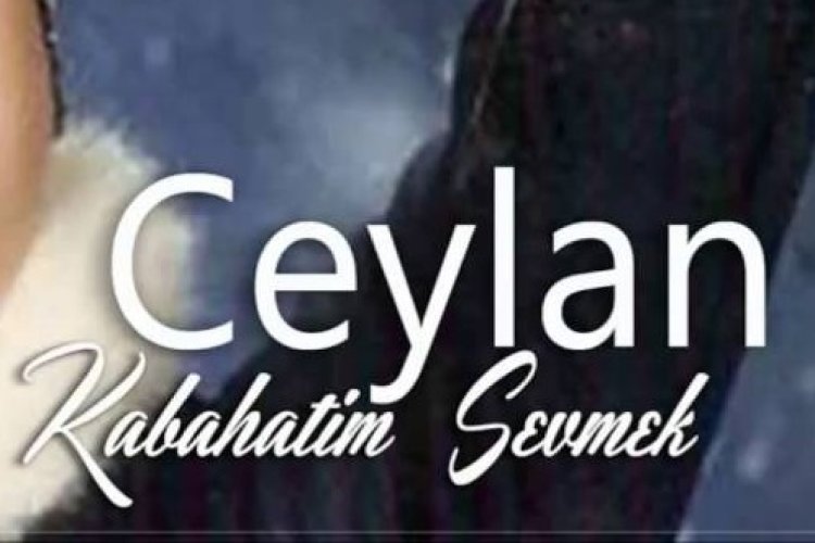 Ceylan - Kabahatim Sevmek