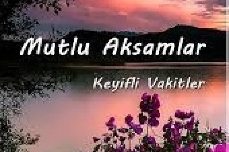 Mutlu olsun akşamın