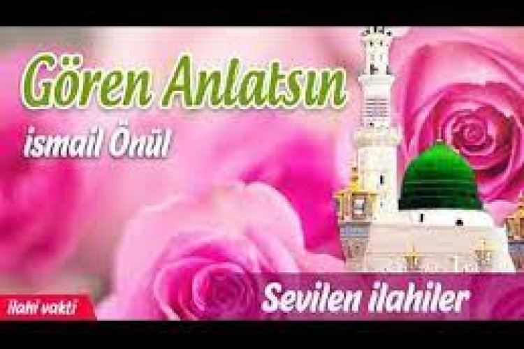 Gören Anlatsın - İsmail Önül