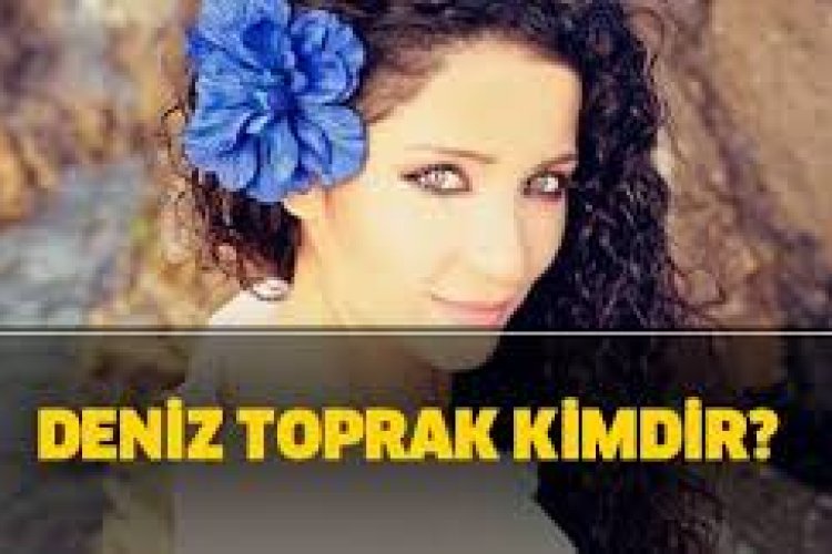 Deniz Toprak Kimdir Biyografisi Albümleri, Şarkıları