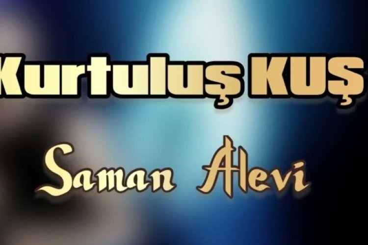 Kurtuluş Kuş - Saman Alevi