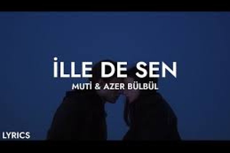 Muti Azer Bülbül - İlle de Sen