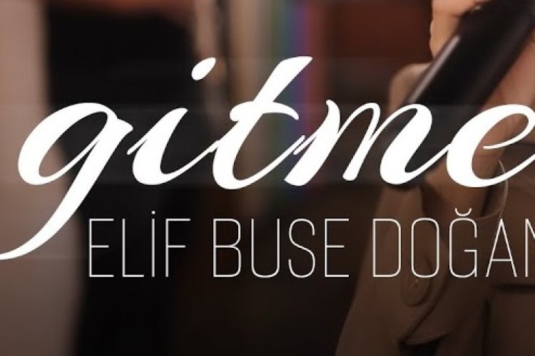 Elif Buse Doğan - Gitme