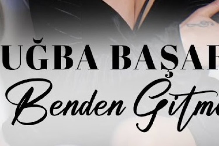 Tuğba Başaran - Benden Gitme