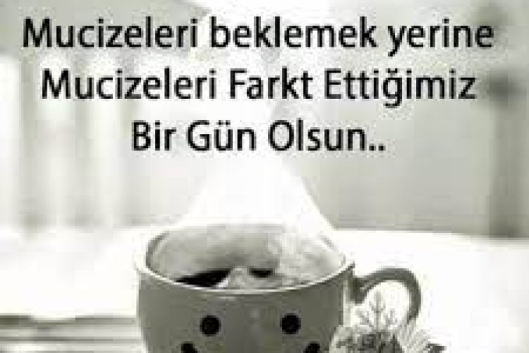 Haftanız mucizelerle dolu olsun