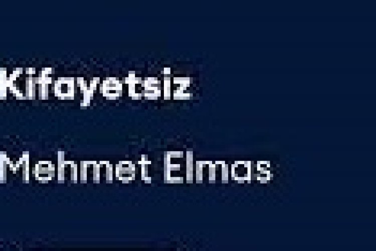 Mehmet Elmas - Kifayetsiz