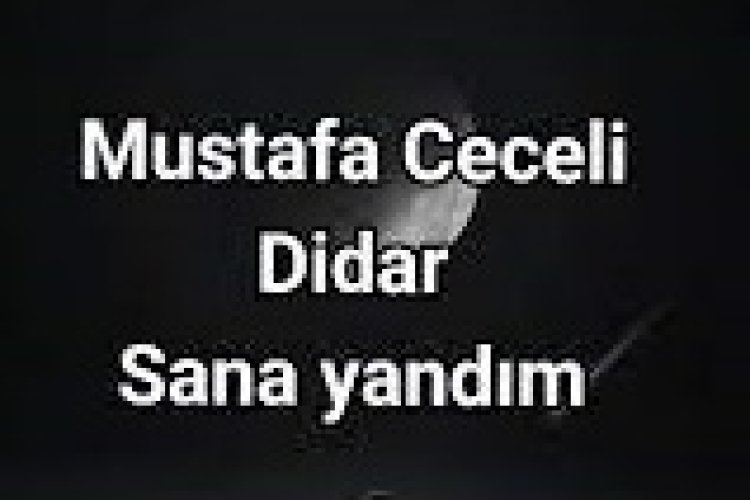 Mustafa Ceceli Didar - Sana Yandım