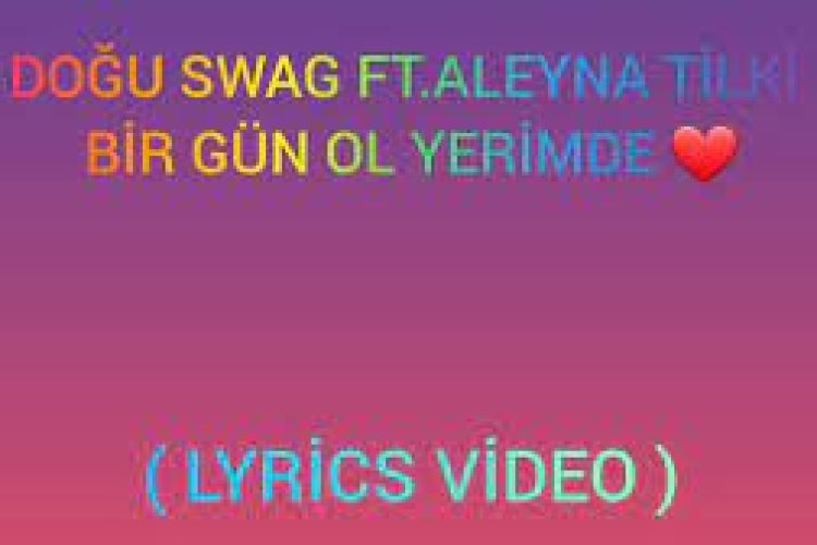 Doğu Swag Aleyna Tilki - Bir Gün Ol Yerimde