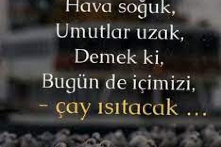 Hava soğuk Umutlar uzak