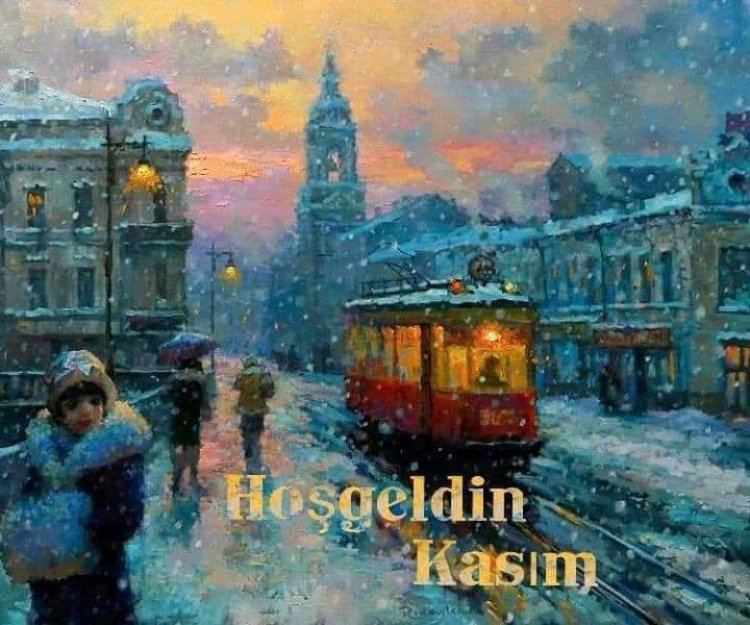 günaydın huzurlu sabahLar HOSGELDİN KASIM