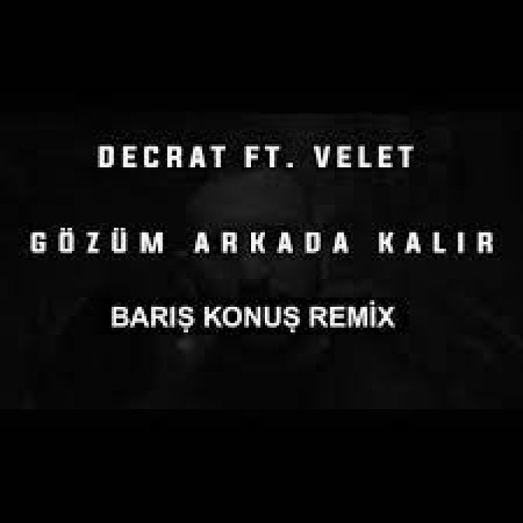 Decrat ft. Velet - Gözüm Arkada Kalır şarkı sözleri