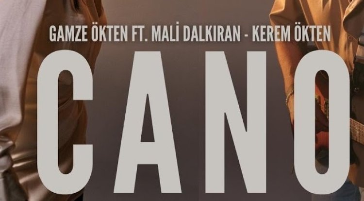 Gamze Ökten ft. Mali Dalkıran ft. Kerem Ökten - CANO şarkı sözleri