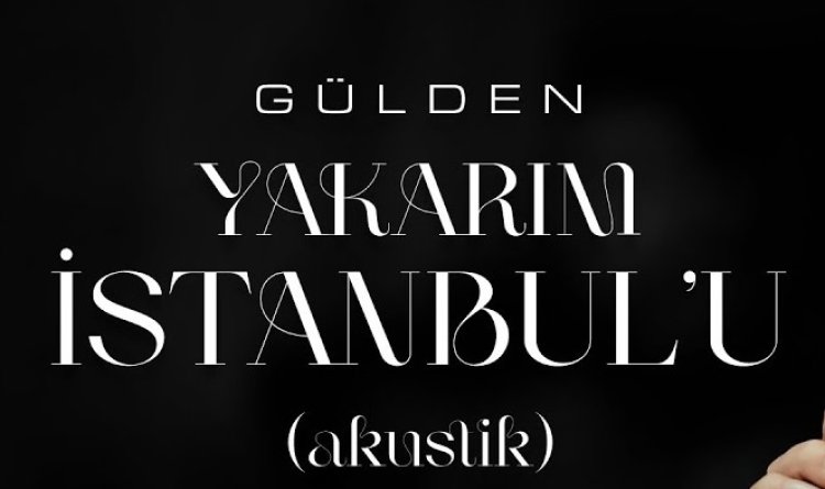 Gülden - Yakarım İstanbul'u şarkı sözleri