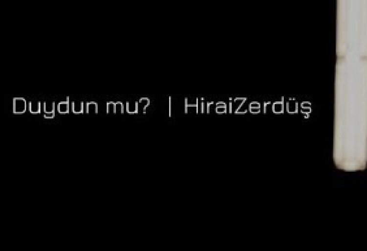 HiraiZerdüş - Duydun mu şarkı sözleri