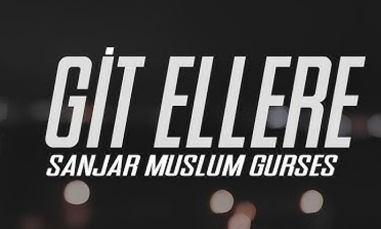 Sanjar Müslüm Gürses - GİT ELLERE YAR OLDa git şarkı sözleri