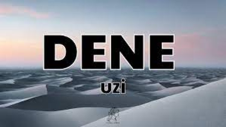 UZI - DENE şarkı sözleri