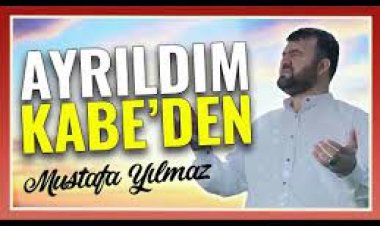 Mustafa Yılmaz - Ayrıldım Kabeden sözleri