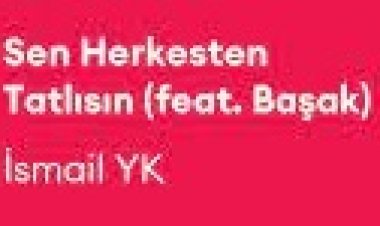 İsmail YK ft. Başak - Sen Herkesten Tatlısın şarkı sözleri