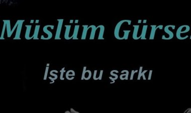 Müslüm Gürses - İşte Bu Şarkı sözleri