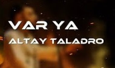 Altay Taladro - Var Ya şarkı sözleri
