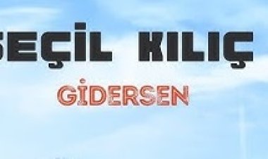 Seçil Kılıç - Gidersen şarkı sözleri