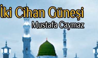 Mustafa Caymaz - İki Cihan Güneşi sözleri