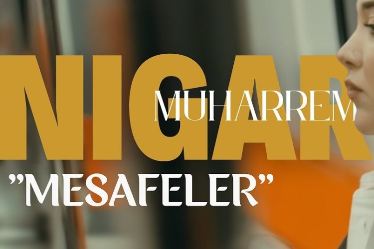 Nigar Muharrem - Mesafeler