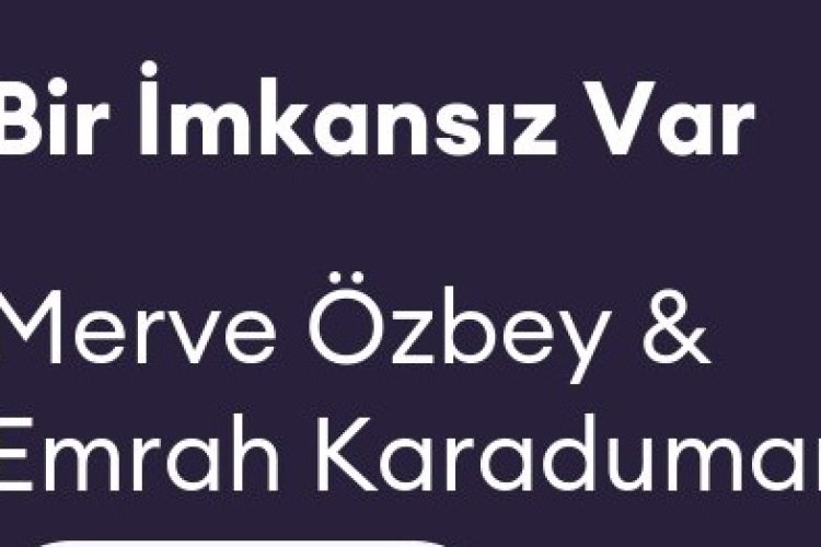 Emrah Karaduman Merve Özbey - Bir İmkansız Var